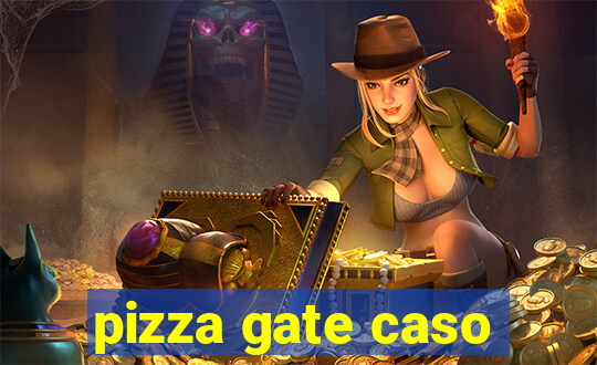 pizza gate caso