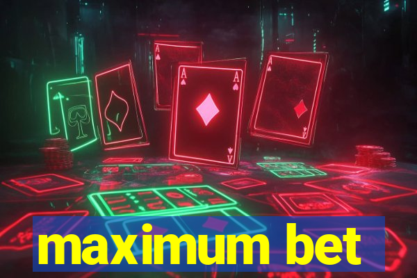 maximum bet