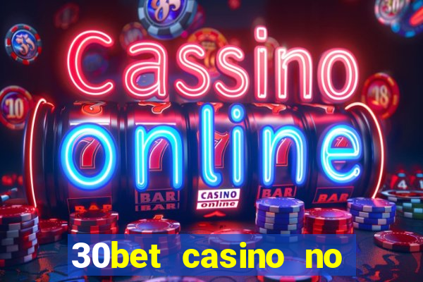 30bet casino no deposit bonus