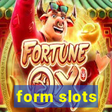 form slots