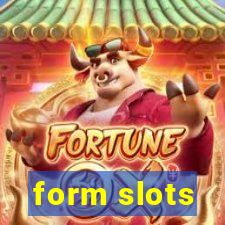 form slots