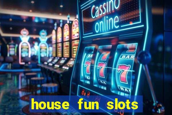 house fun slots free coins