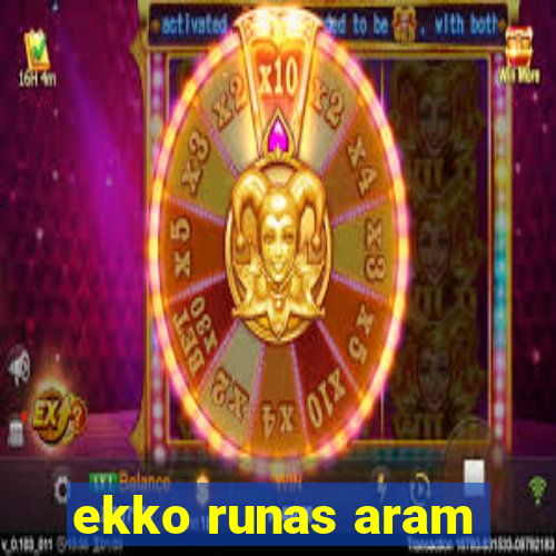 ekko runas aram