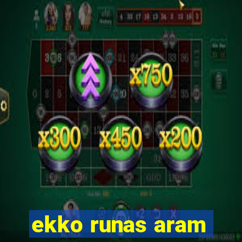 ekko runas aram