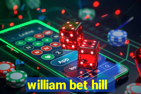 william bet hill