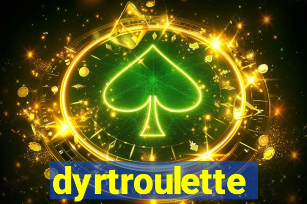 dyrtroulette