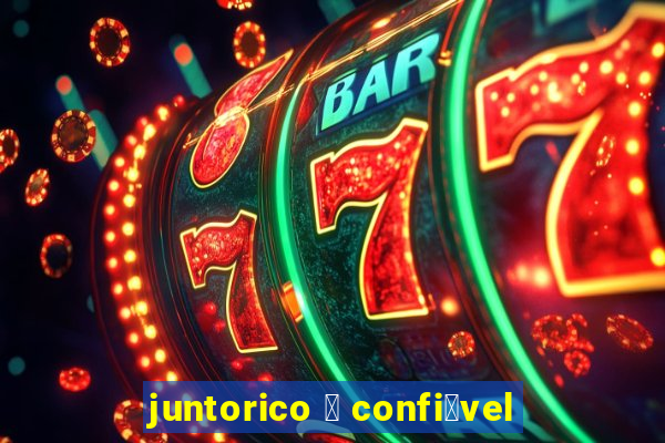 juntorico 茅 confi谩vel