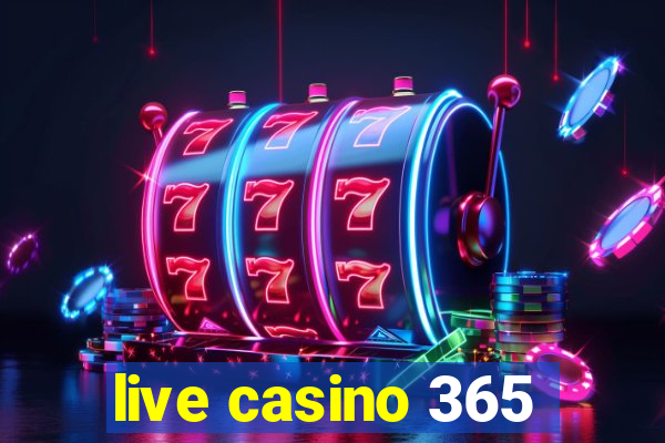 live casino 365