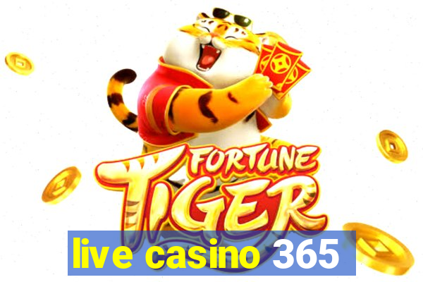 live casino 365