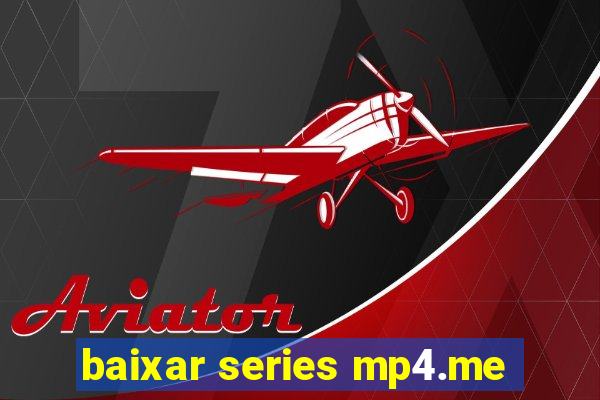 baixar series mp4.me