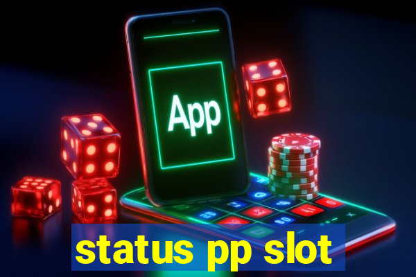 status pp slot