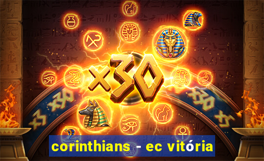 corinthians - ec vitória