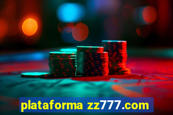 plataforma zz777.com