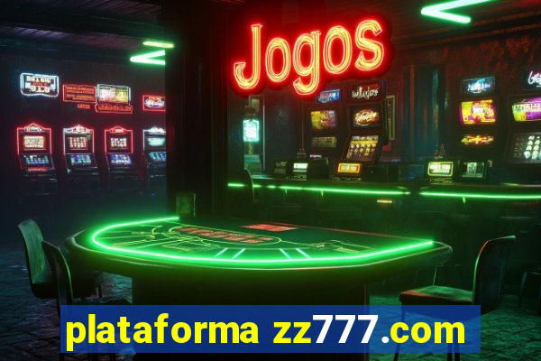 plataforma zz777.com