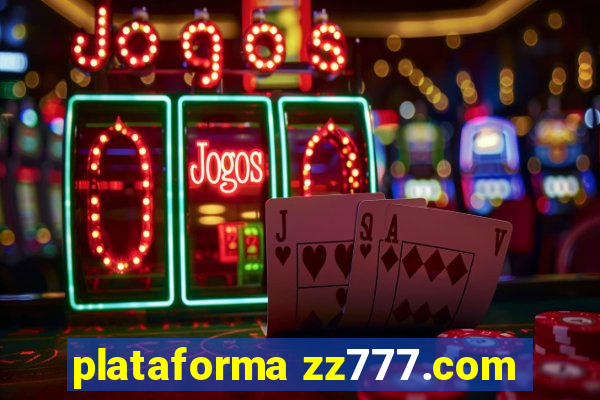 plataforma zz777.com