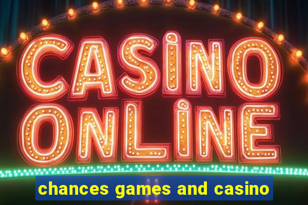 chances games and casino