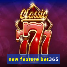 new feature bet365