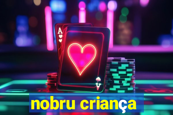 nobru criança