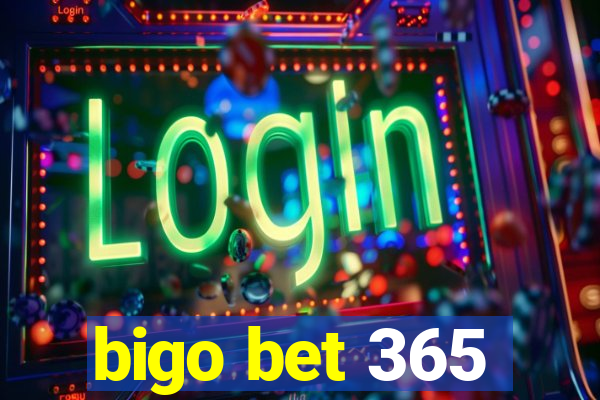 bigo bet 365