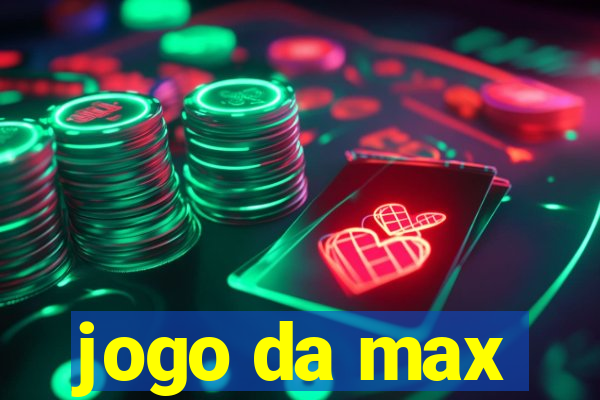 jogo da max