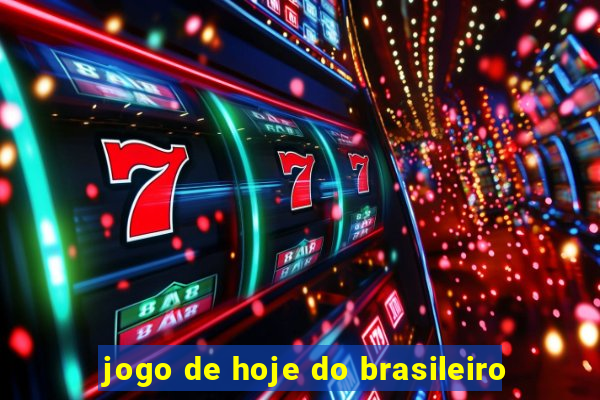 jogo de hoje do brasileiro