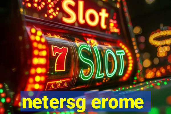 netersg erome