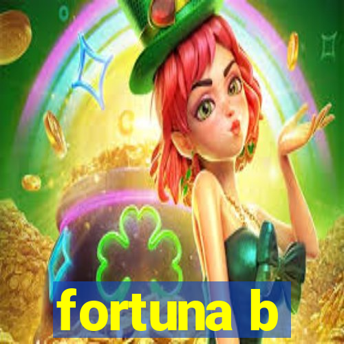 fortuna b