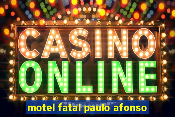 motel fatal paulo afonso