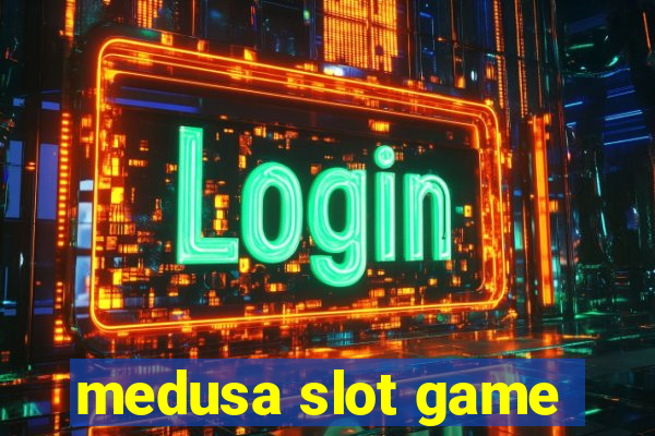 medusa slot game