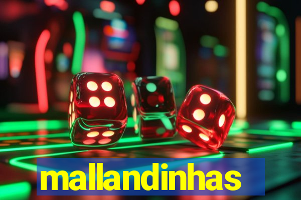 mallandinhas