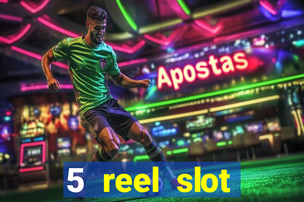 5 reel slot machines uk