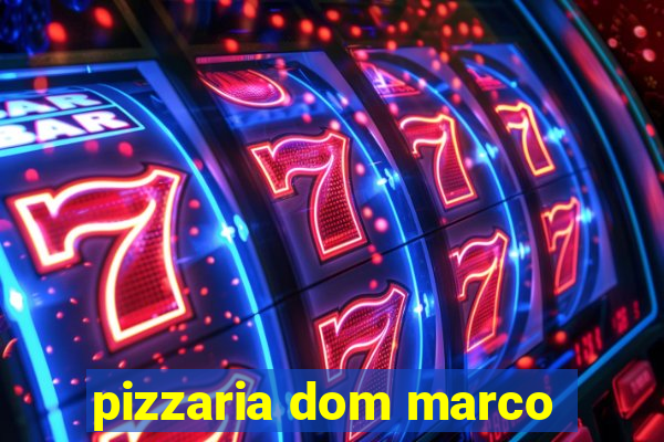 pizzaria dom marco