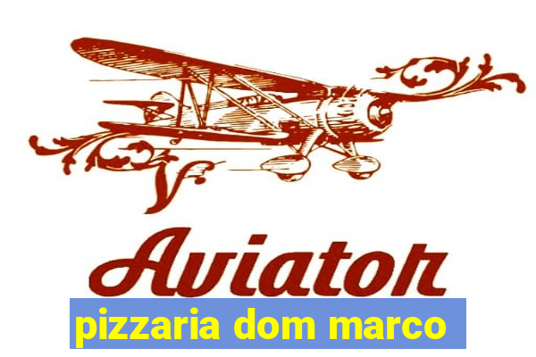 pizzaria dom marco