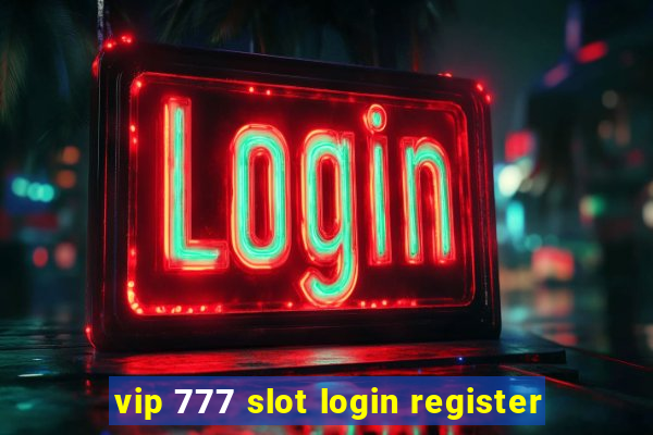 vip 777 slot login register