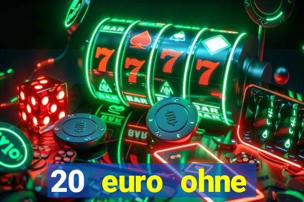 20 euro ohne einzahlung casino