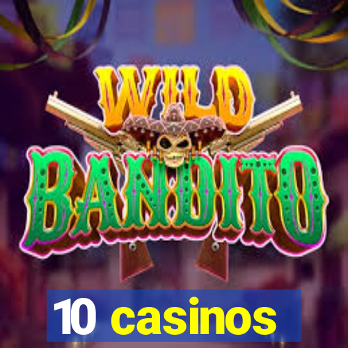 10 casinos