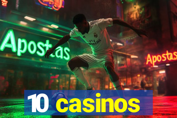 10 casinos