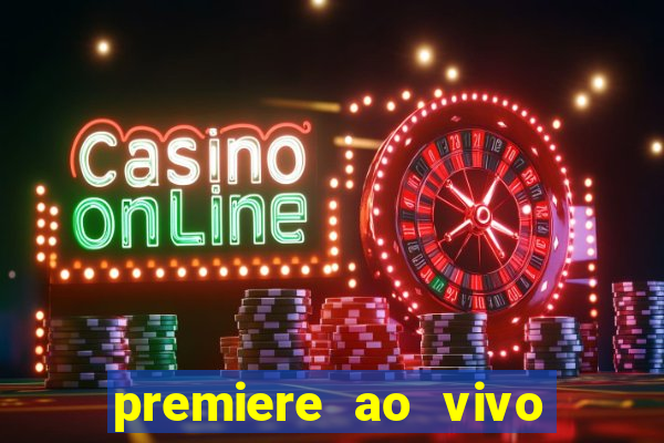 premiere ao vivo gratis fluminense