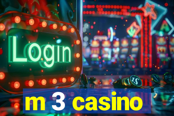 m 3 casino