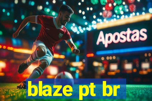 blaze pt br