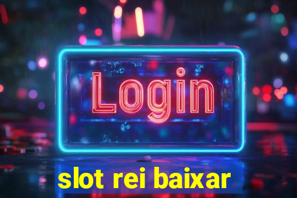 slot rei baixar