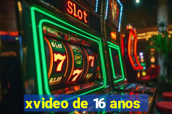 xvideo de 16 anos