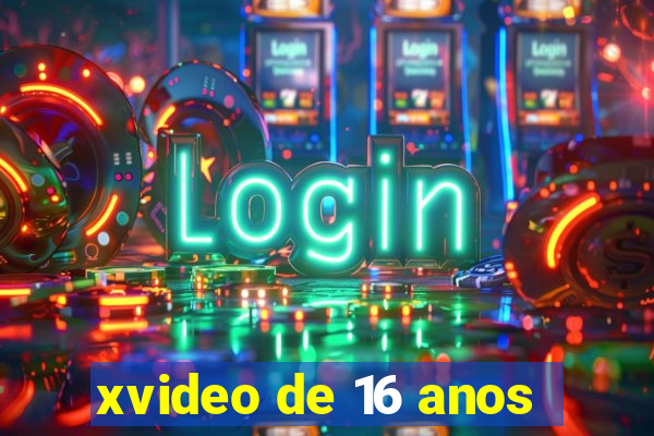 xvideo de 16 anos