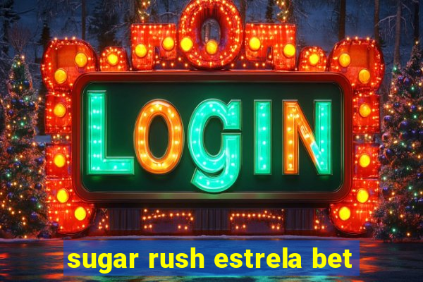 sugar rush estrela bet