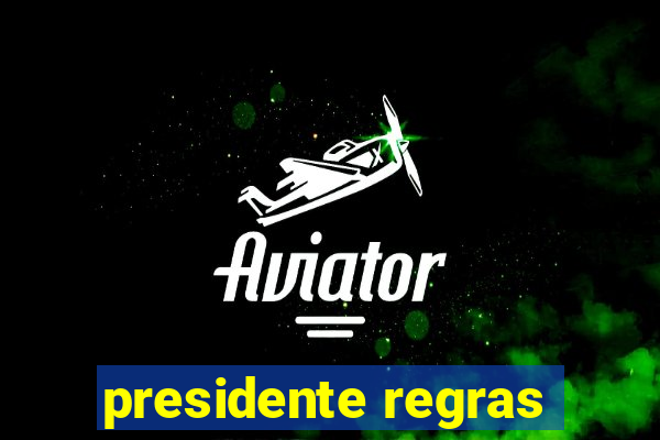 presidente regras