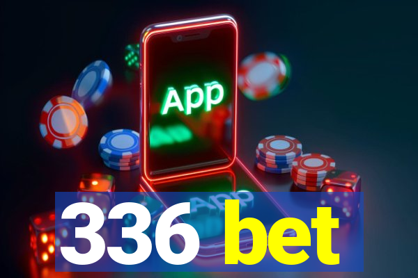 336 bet