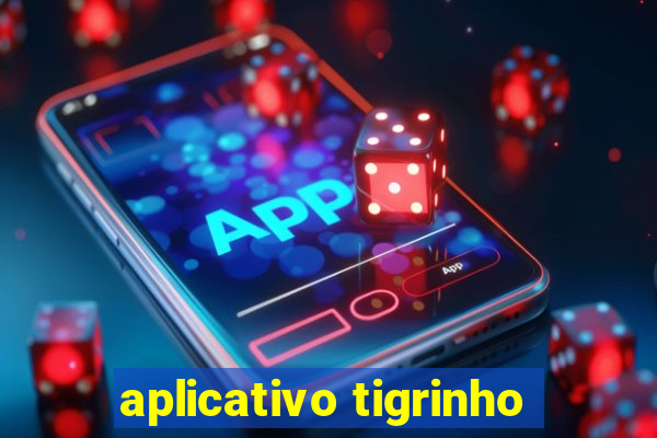 aplicativo tigrinho