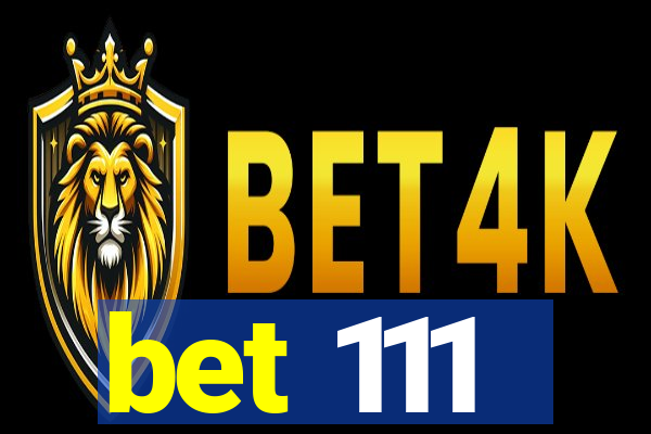 bet 111