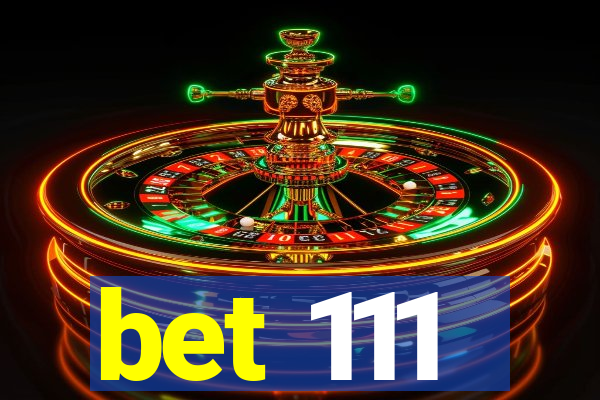 bet 111