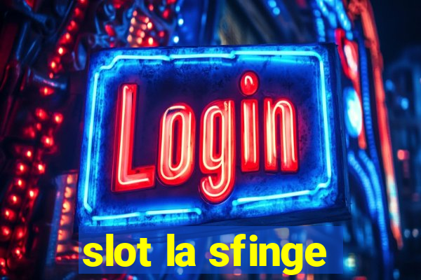 slot la sfinge